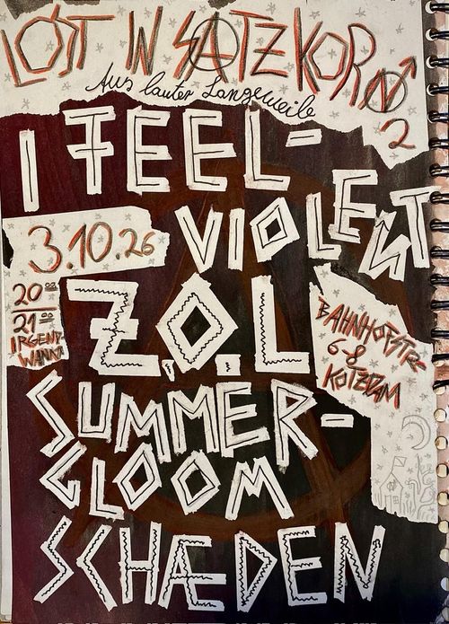 Lost in Satzkorn² – Aus lauter Langeweile: I feel violent + Z.O.L. + Summer Gloom + schæden